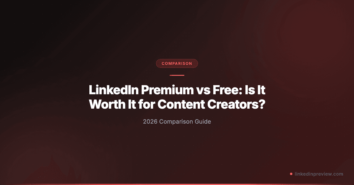 LinkedIn Premium vs Free: Is It Worth It for Content Creators? (2026)
