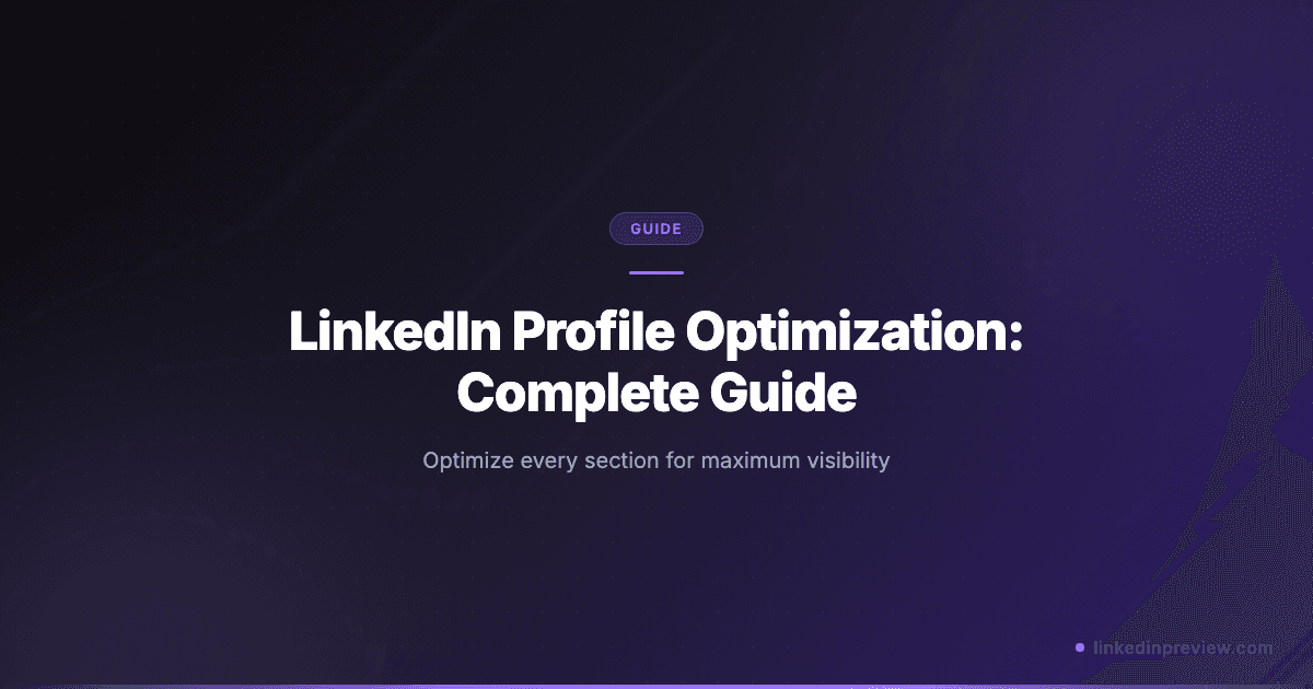LinkedIn Profile Optimization: Complete Guide for Maximum Visibility in 2026
