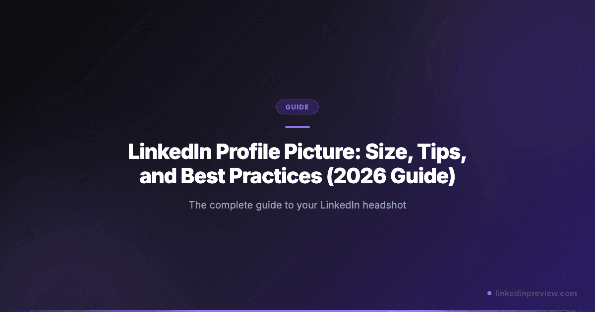 Featured image for: LinkedIn Profile Picture: Size, Tips, and Best Practices (2026 Guide)