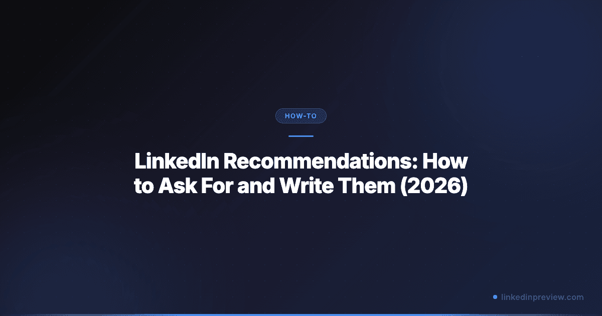 Featured image for: LinkedIn Recommendations: How to Ask For and Write Them (2026)