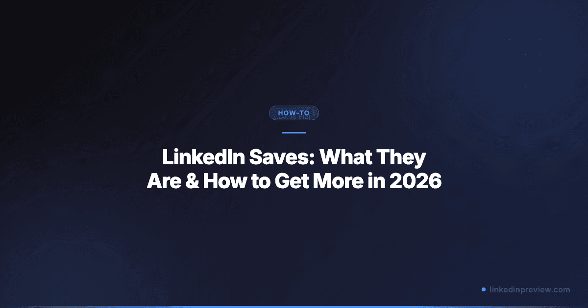 LinkedIn Saves: What They Are & How to Get More in 2026