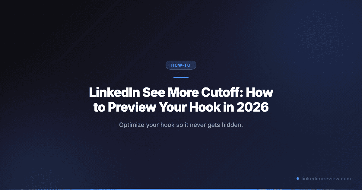 Featured image for: LinkedIn See More Cutoff: How to Preview Your Hook in 2026