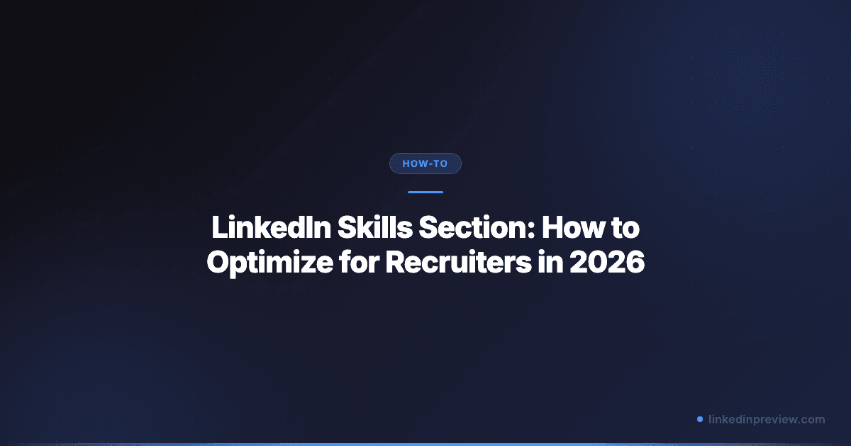 LinkedIn Skills Section: How to Optimize for Recruiters in 2026