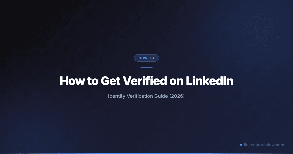 How to Get Verified on LinkedIn: Identity Verification Guide (2026)