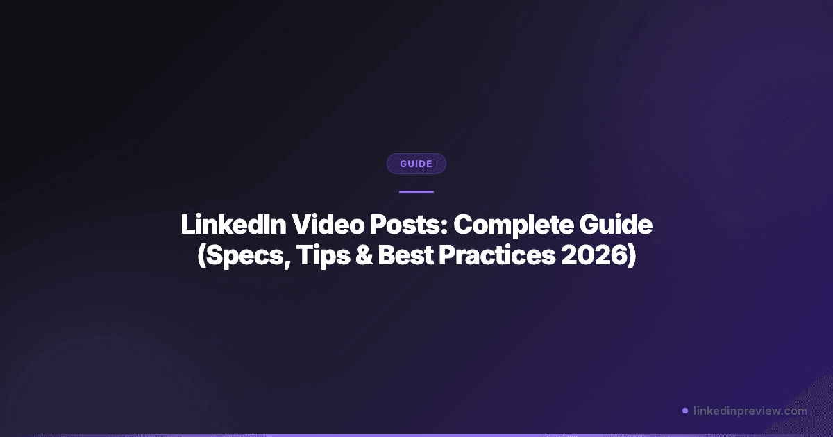 LinkedIn Video Posts: Complete Guide (Specs, Tips & Best Practices 2026)