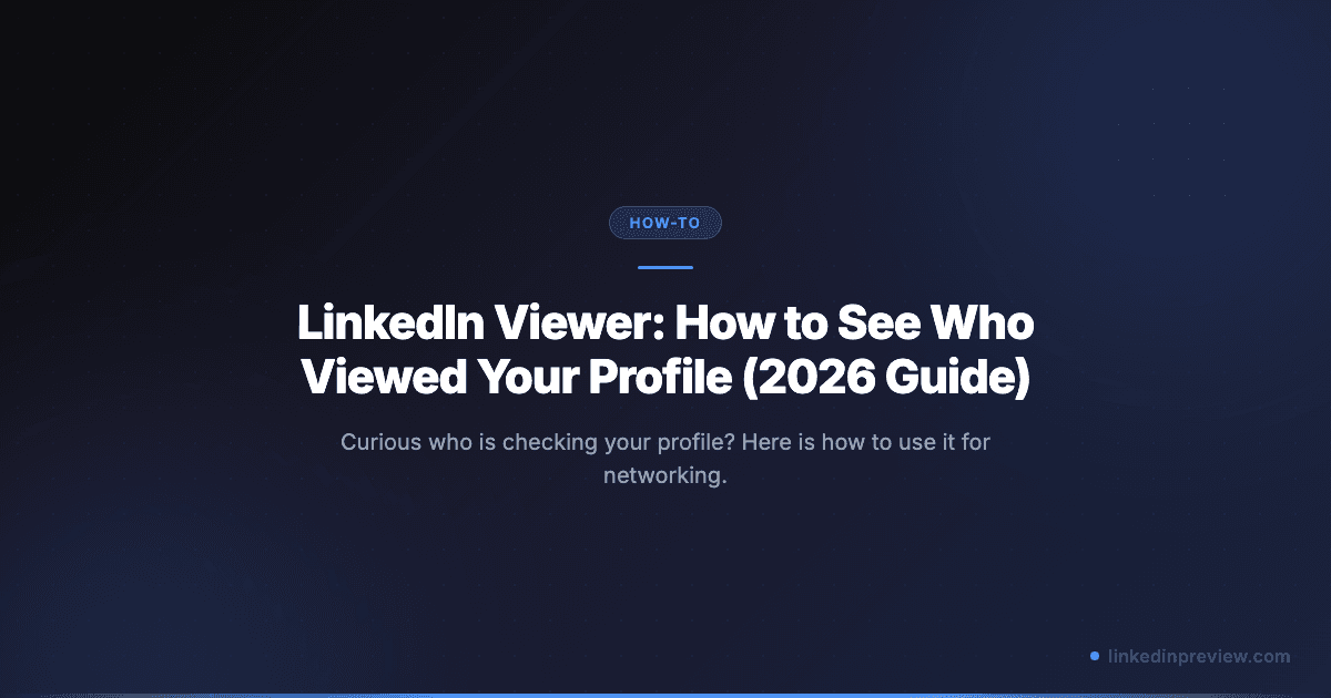 LinkedIn Viewer: How to See Who Viewed Your Profile (2026 Guide)
