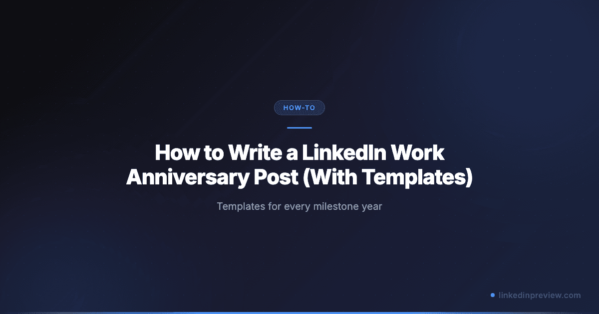 How to Write a LinkedIn Work Anniversary Post (With Templates)