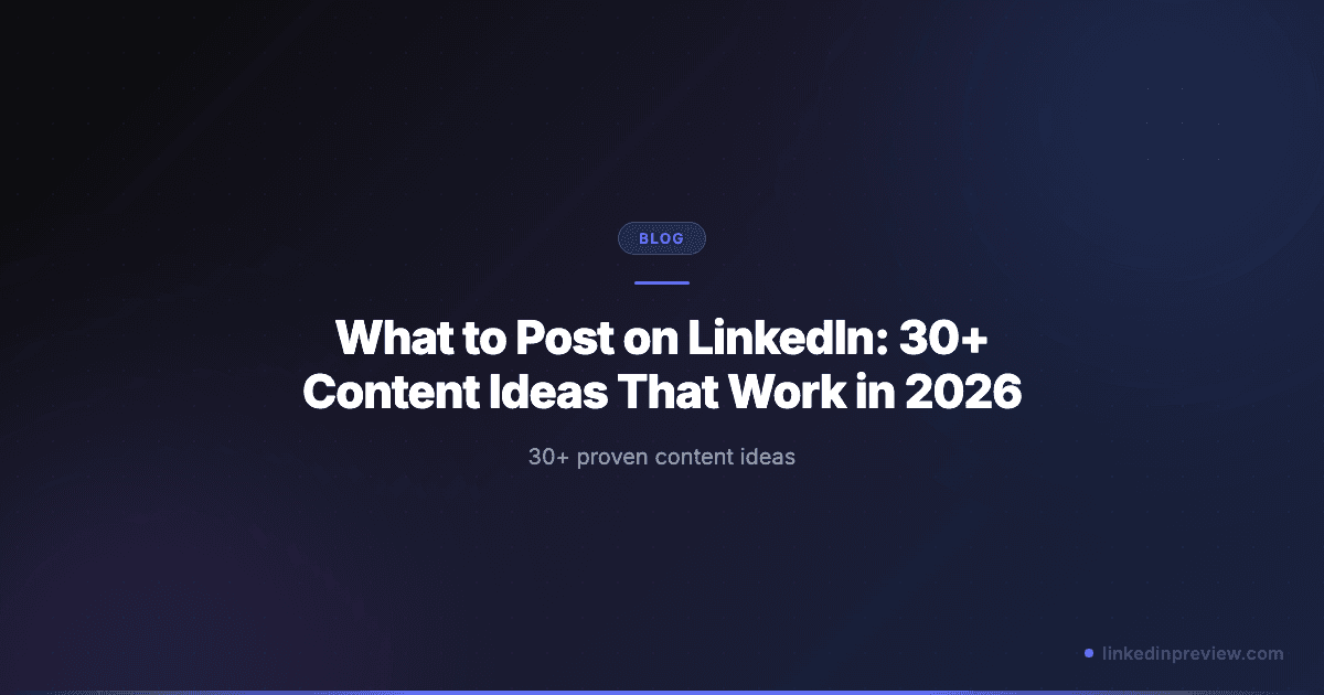 Featured image for: What to Post on LinkedIn: 30+ Content Ideas That Work in 2026