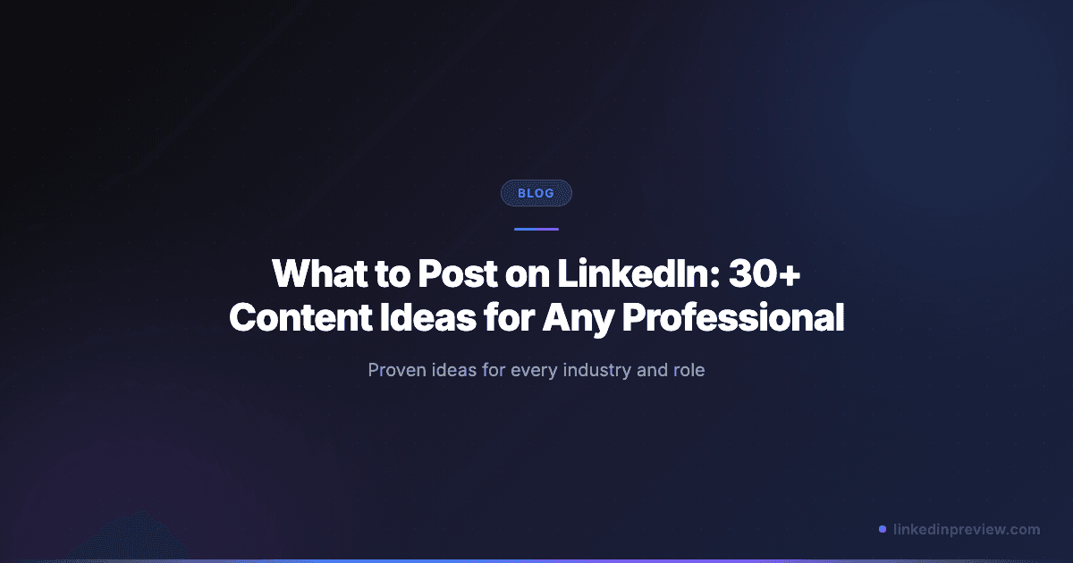 What to Post on LinkedIn: 30+ Content Ideas for Any Professional (2026)