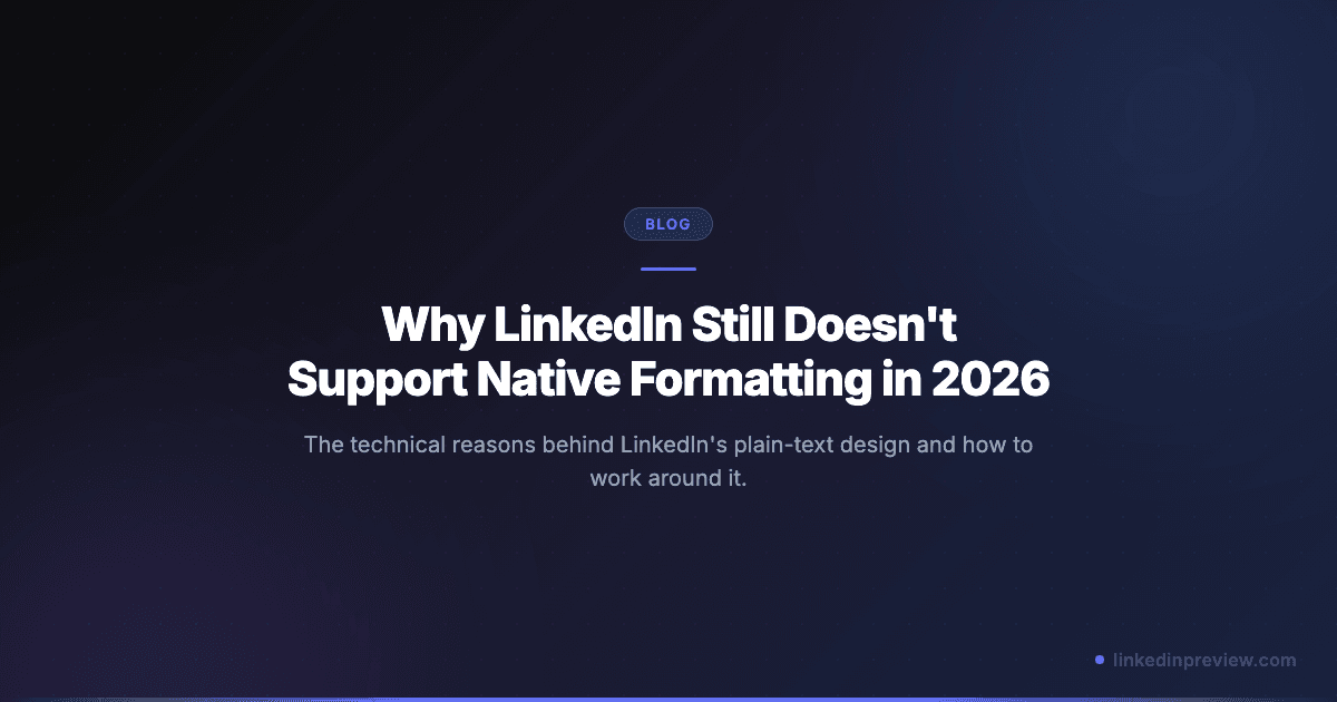 Why LinkedIn Still Doesn't Support Native Formatting in 2026