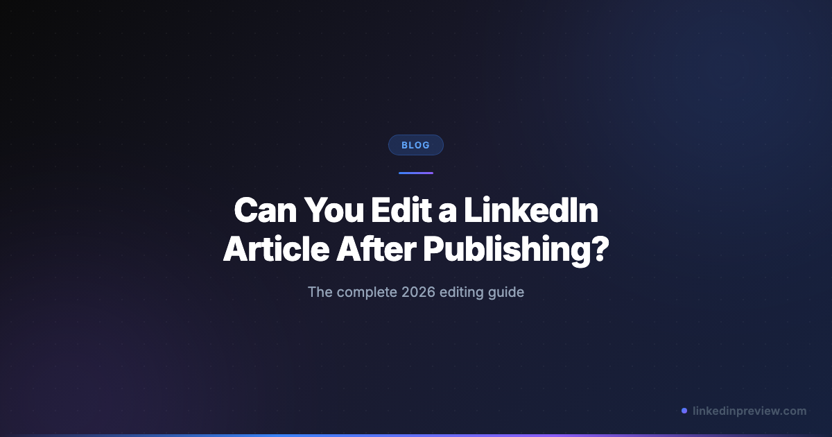 Can You Edit a LinkedIn Article After Publishing? (2026 Guide ...