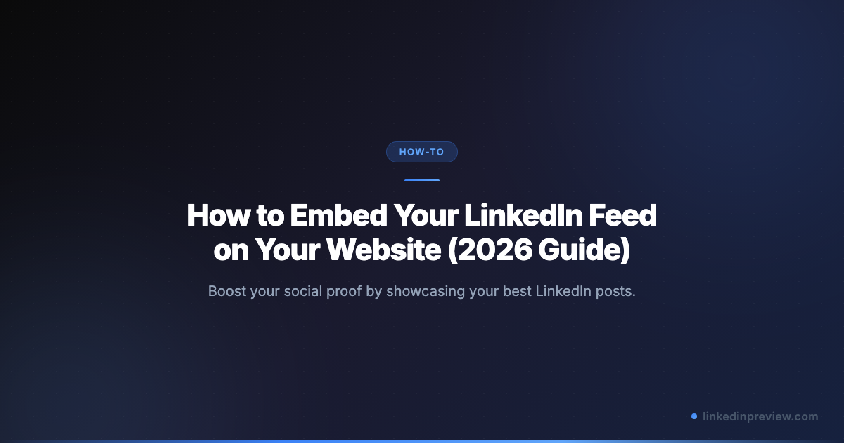 How to Embed Your LinkedIn Feed on Your Website (2026 Guide) | LinkedIn ...