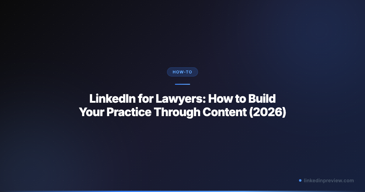 LinkedIn for Lawyers: How to Build Your Practice Through Content (2026 ...