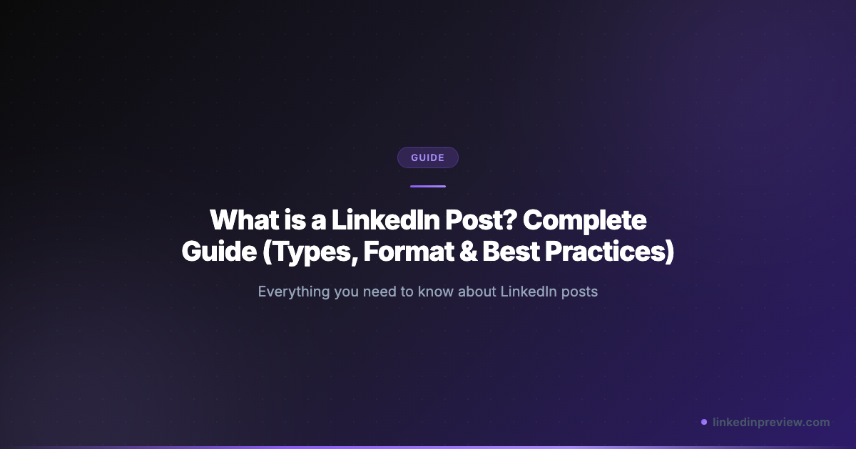 What is a LinkedIn Post? Complete Guide (Types, Format & Best Practices ...